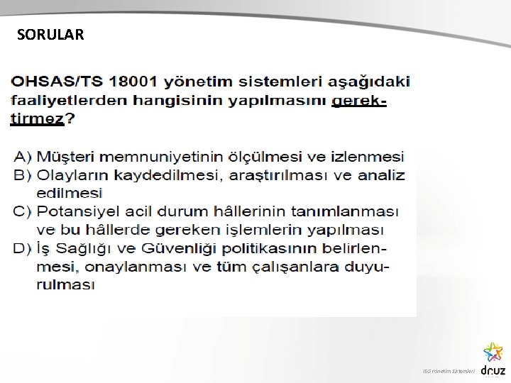 SORULAR İSG Yönetim Sistemleri 