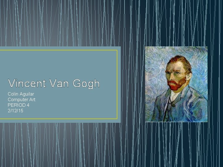Vincent Van Gogh Colin Aguilar Computer Art PERIOD