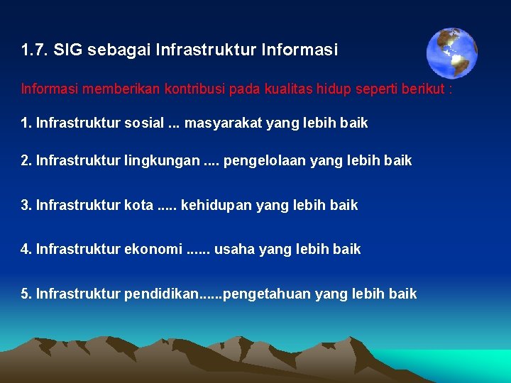 1. 7. SIG sebagai Infrastruktur Informasi memberikan kontribusi pada kualitas hidup seperti berikut :