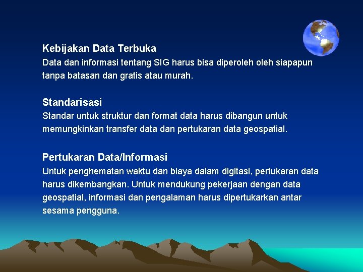 Kebijakan Data Terbuka Data dan informasi tentang SIG harus bisa diperoleh siapapun tanpa batasan