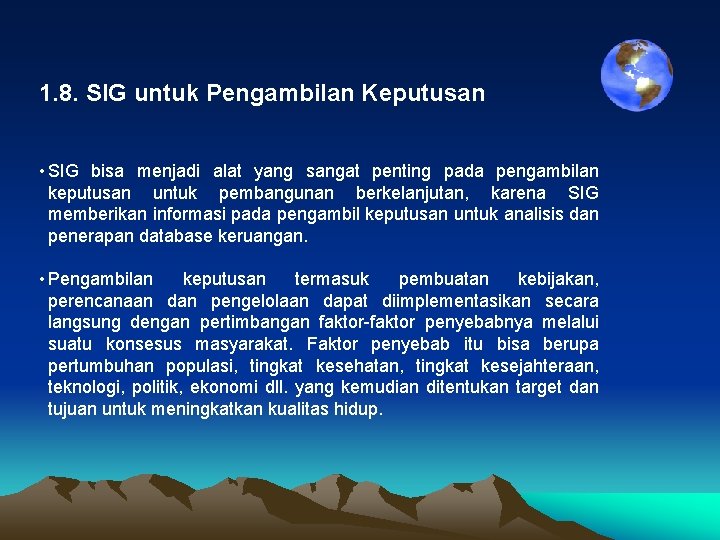 1. 8. SIG untuk Pengambilan Keputusan • SIG bisa menjadi alat yang sangat penting