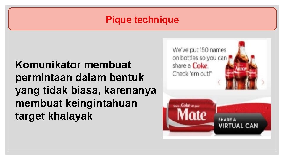 Pique technique Komunikator membuat permintaan dalam bentuk yang tidak biasa, karenanya membuat keingintahuan target