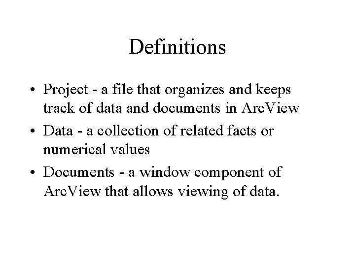 Definitions • Project - a file that organizes and keeps track of data and