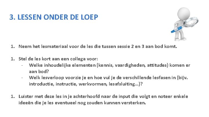 3. LESSEN ONDER DE LOEP 1. Neem het lesmateriaal voor de les die tussen