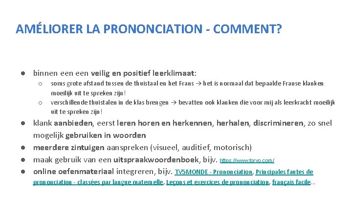 AMÉLIORER LA PRONONCIATION - COMMENT? ● binnen een veilig en positief leerklimaat: ○ ○