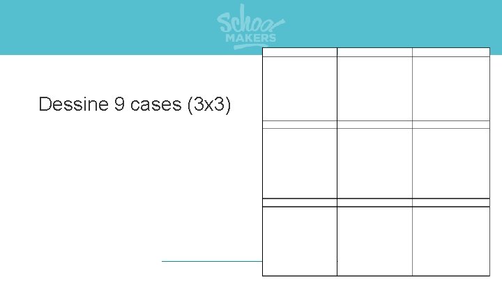 Dessine 9 cases (3 x 3) 