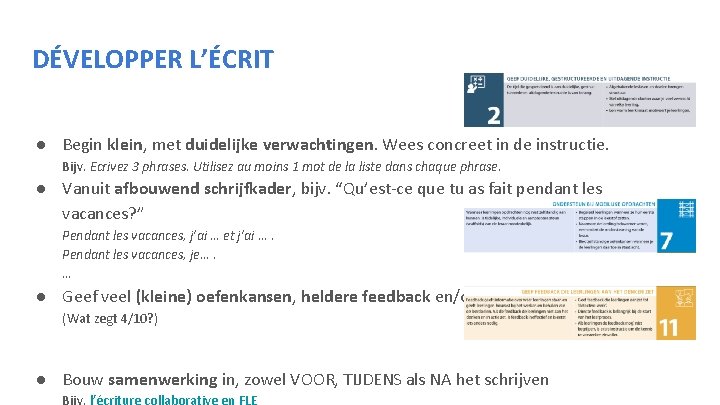 DÉVELOPPER L’ÉCRIT ● Begin klein, met duidelijke verwachtingen. Wees concreet in de instructie. Bijv.