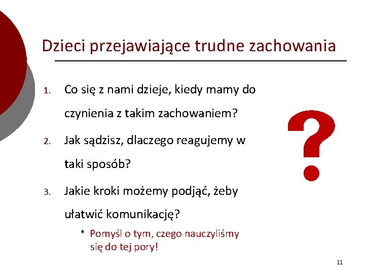 Dzieci przejawiające trudne zachowania 1. Co się z nami dzieje, kiedy mamy do czynienia