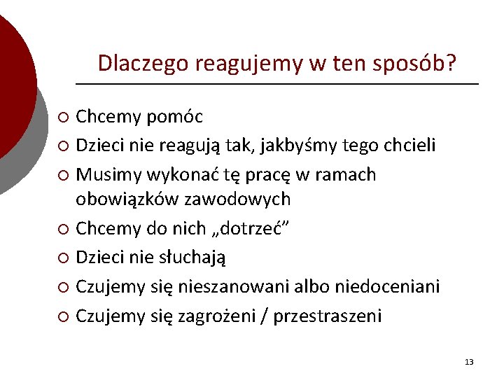 Dlaczego reagujemy w ten sposób? Chcemy pomóc ¡ Dzieci nie reagują tak, jakbyśmy tego