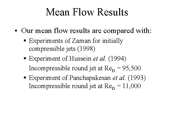 Mean Flow Results • Our mean flow results are compared with: § Experiments of