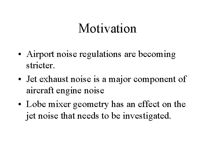 Motivation • Airport noise regulations are becoming stricter. • Jet exhaust noise is a