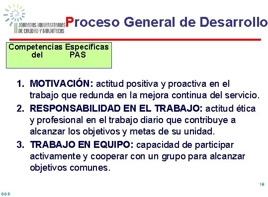 Proceso General de Desarrollo Competencias Específicas del PAS 1. MOTIVACIÓN: actitud positiva y proactiva