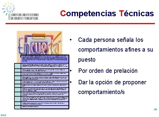 Competencias Técnicas • Cada persona señala los comportamientos afines a su GESTIÓN DE RECURSOS