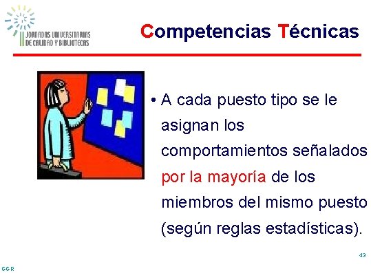 Competencias Técnicas • A cada puesto tipo se le asignan los comportamientos señalados por