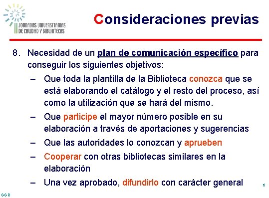 Consideraciones previas 8. Necesidad de un plan de comunicación específico para conseguir los siguientes