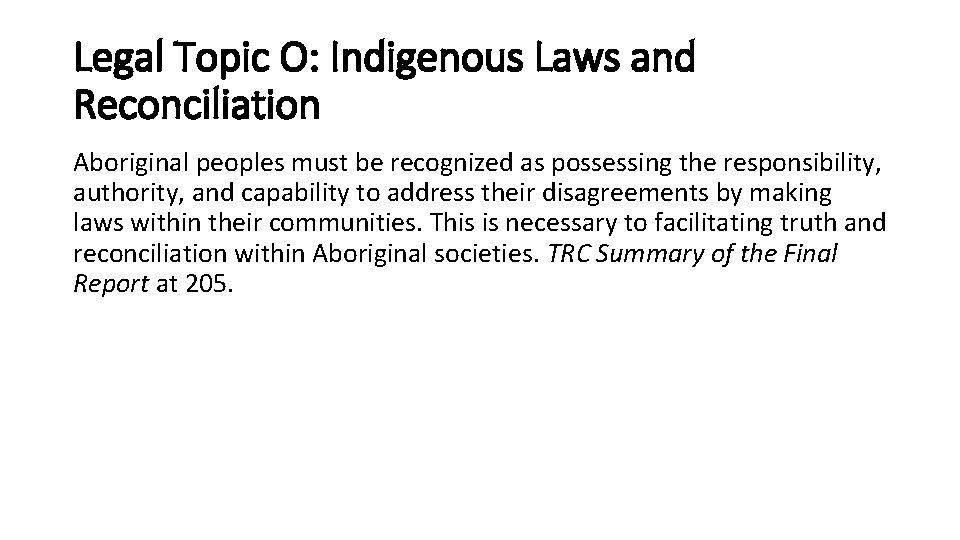 Legal Topic O: Indigenous Laws and Reconciliation Aboriginal peoples must be recognized as possessing