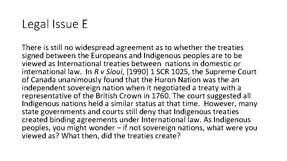 Legal Issue E There is still no widespread agreement as to whether the treaties