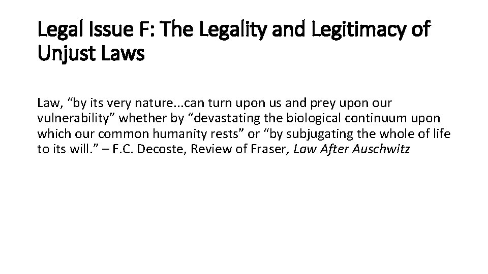 Legal Issue F: The Legality and Legitimacy of Unjust Laws Law, “by its very