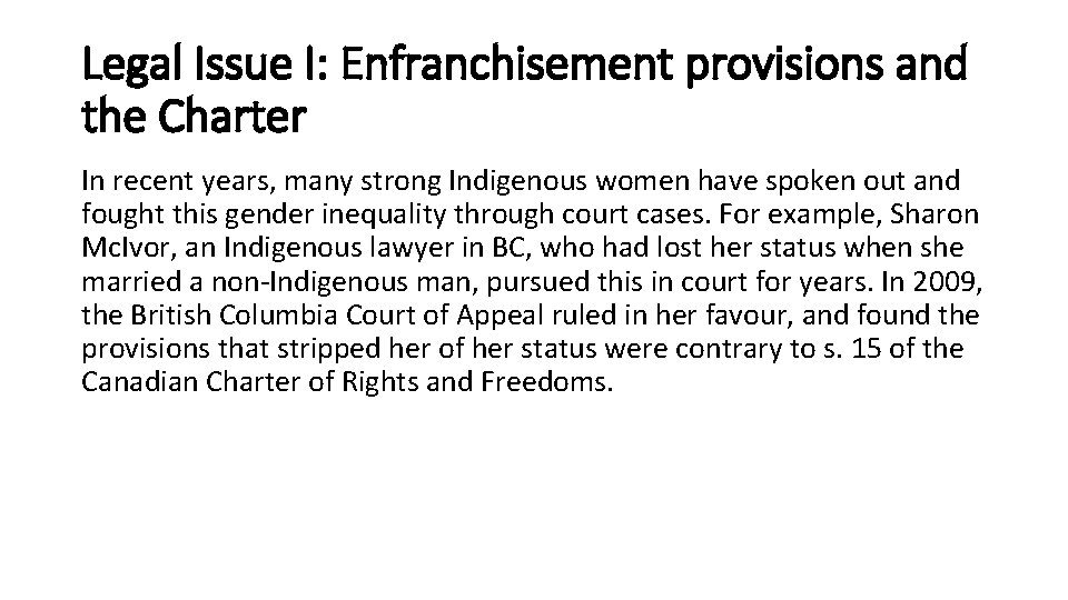 Legal Issue I: Enfranchisement provisions and the Charter In recent years, many strong Indigenous