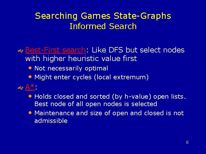 Searching Games State-Graphs Informed Search Best-First search: Like DFS but select nodes with higher