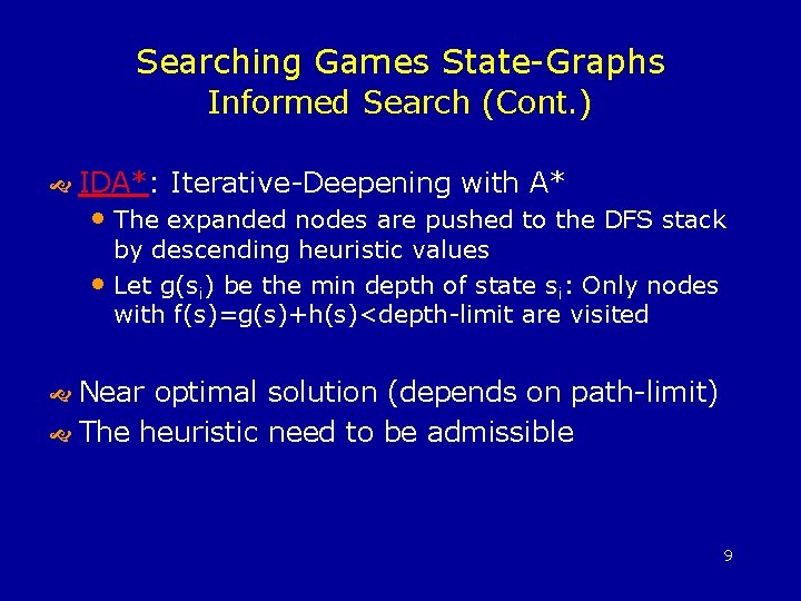 Searching Games State-Graphs Informed Search (Cont. ) IDA*: Iterative-Deepening with A* • The expanded