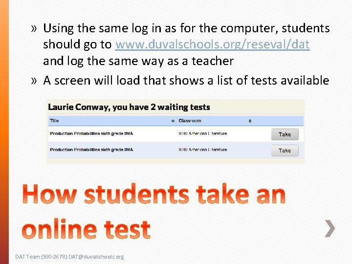 » Using the same log in as for the computer, students should go to