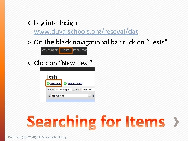 » Log into Insight www. duvalschools. org/reseval/dat » On the black navigational bar click