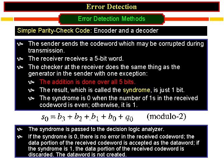 Error Detection Methods Simple Parity-Check Code: Encoder and a decoder The sender sends the