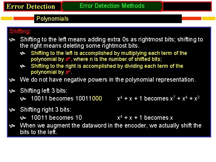 Error Detection Methods Polynomials Shifting: Shifting to the left means adding extra 0 s