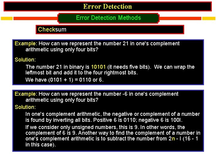 Error Detection Methods Checksum Example: How can we represent the number 21 in one's