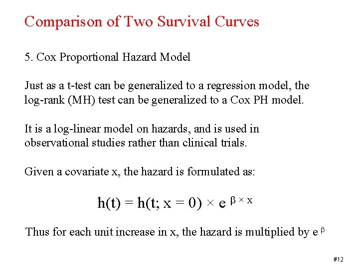 Comparison of Two Survival Curves 5. Cox Proportional Hazard Model Just as a t-test