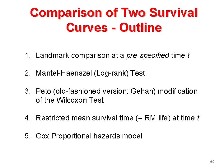 Comparison of Two Survival Curves - Outline 1. Landmark comparison at a pre-specified time