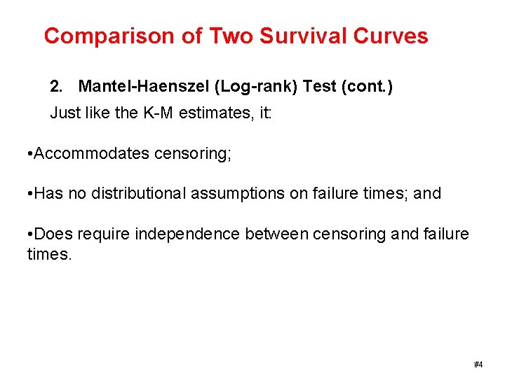 Comparison of Two Survival Curves 2. Mantel-Haenszel (Log-rank) Test (cont. ) Just like the