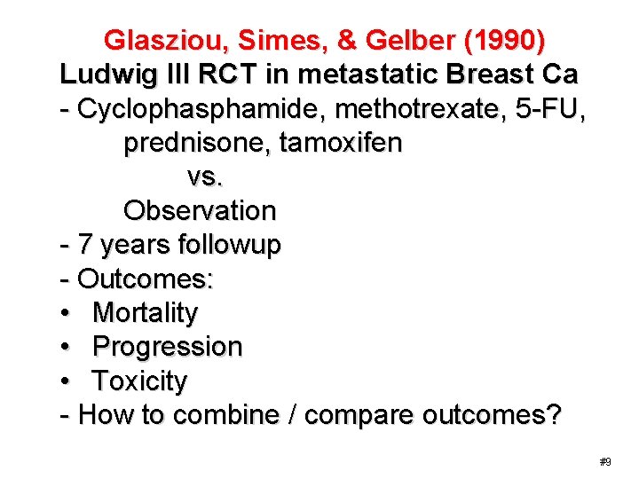 Glasziou, Simes, & Gelber (1990) Ludwig III RCT in metastatic Breast Ca - Cyclophasphamide,