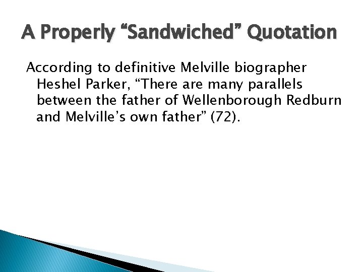 A Properly “Sandwiched” Quotation According to definitive Melville biographer Heshel Parker, “There are many
