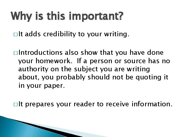 Why is this important? � It adds credibility to your writing. � Introductions also
