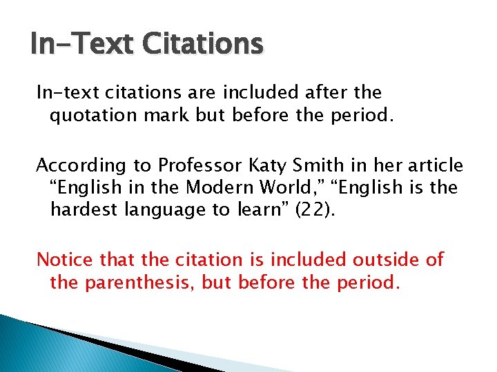 In-Text Citations In-text citations are included after the quotation mark but before the period.