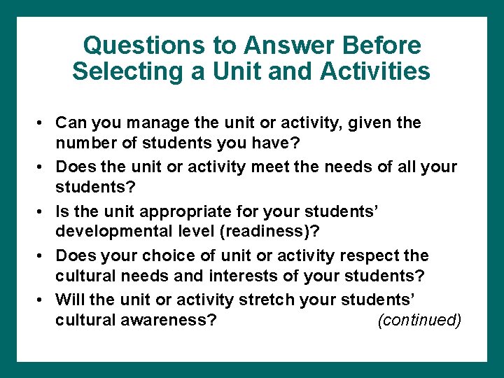 Questions to Answer Before Selecting a Unit and Activities • Can you manage the