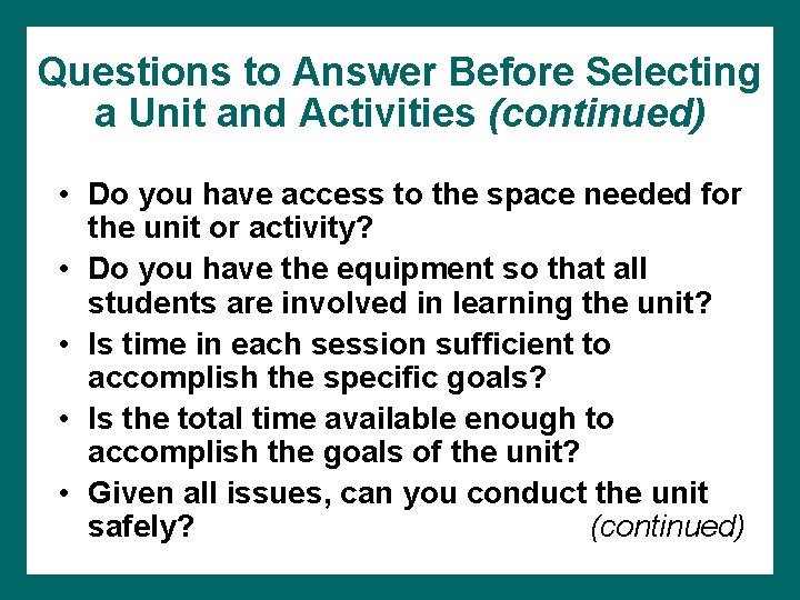 Questions to Answer Before Selecting a Unit and Activities (continued) • Do you have
