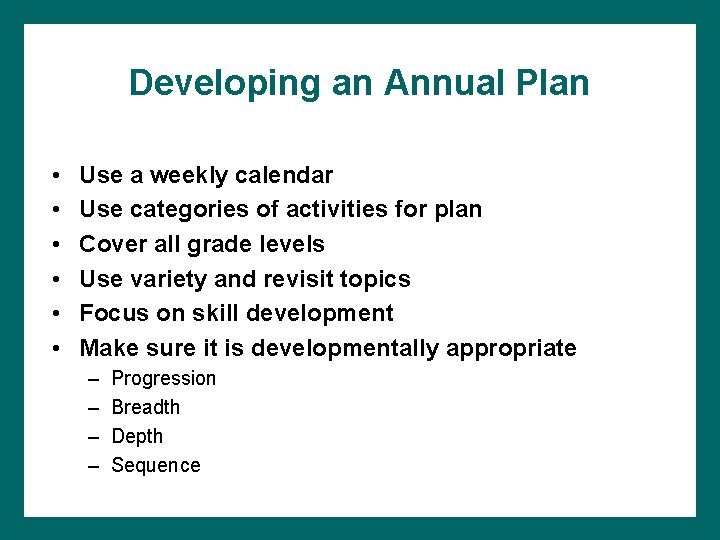 Developing an Annual Plan • • • Use a weekly calendar Use categories of