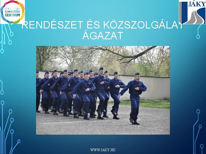 RENDÉSZET ÉS KÖZSZOLGÁLAT ÁGAZAT WWW. JAKY. HU 