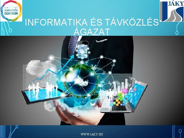 INFORMATIKA ÉS TÁVKÖZLÉS ÁGAZAT WWW. JAKY. HU 