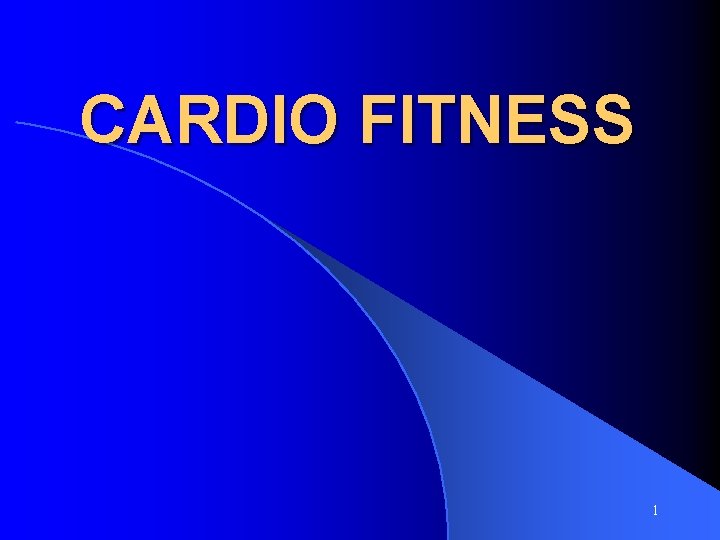 CARDIO FITNESS 1 