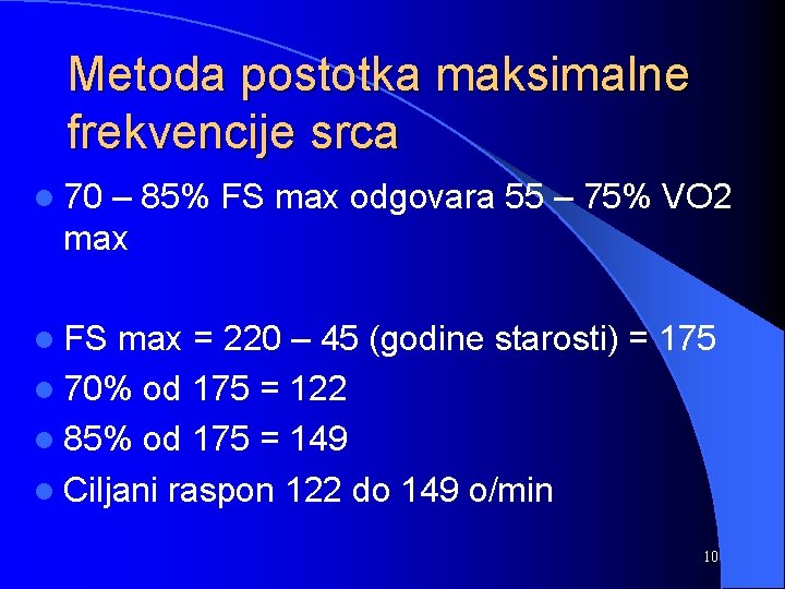 Metoda postotka maksimalne frekvencije srca l 70 – 85% FS max odgovara 55 –