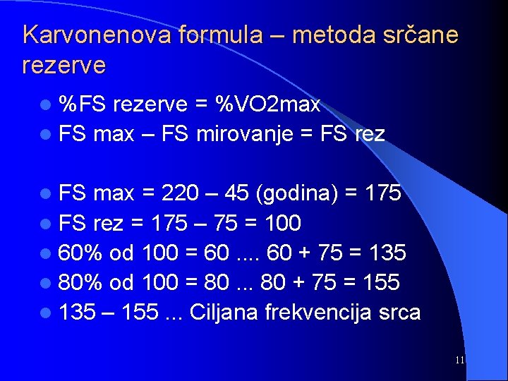 Karvonenova formula – metoda srčane rezerve l %FS rezerve = %VO 2 max l