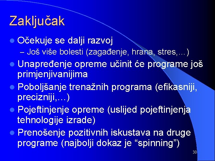 Zaključak l Očekuje se dalji razvoj – Još više bolesti (zagađenje, hrana, stres, …)