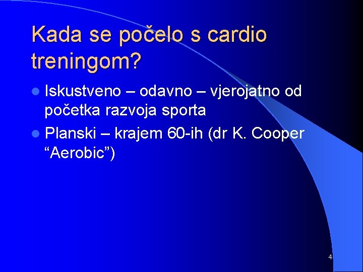 Kada se počelo s cardio treningom? l Iskustveno – odavno – vjerojatno od početka