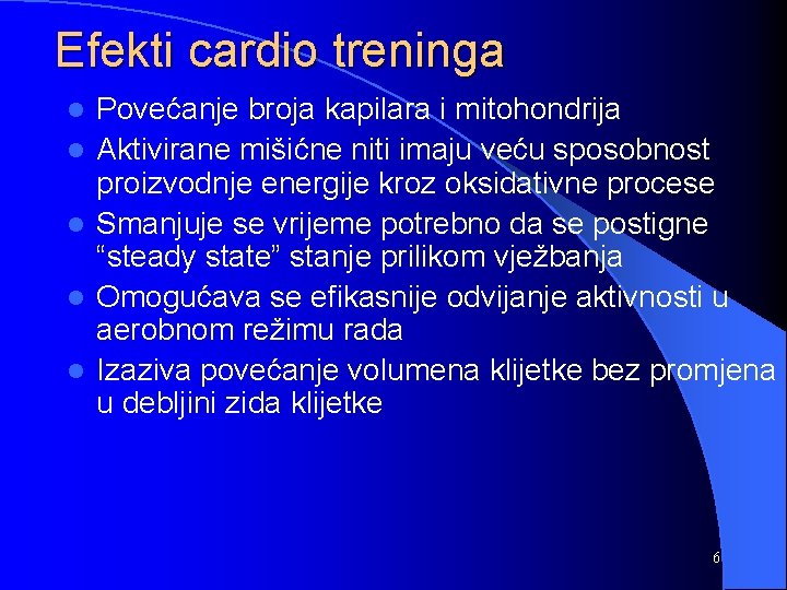 Efekti cardio treninga l l l Povećanje broja kapilara i mitohondrija Aktivirane mišićne niti