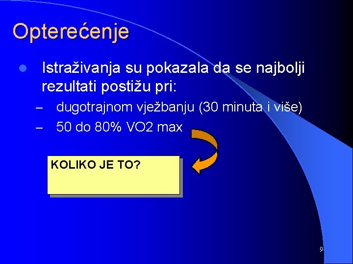 Opterećenje l Istraživanja su pokazala da se najbolji rezultati postižu pri: dugotrajnom vježbanju (30