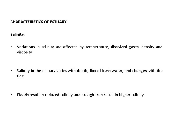 CHARACTERISTICS OF ESTUARY Salinity: • Variations in salinity are affected by temperature, dissolved gases,